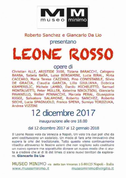 Il Leone Rosso vola da Venezia a Napoli. Un volo tra due poli che da anni costituiscono un sodalizio. Un modo di fare arte innovativo che supera la crisi del tradizionale. Tutto questo viene continuamente ribadito attraverso le Nostre azioni che non vogliono solo costituire un nuovo operare ma soprattutto donare un nuovo modo che ci aiuta a credere che al di là del limes ci siano nuovi territori da esplorare. Giancarlo Da Lio