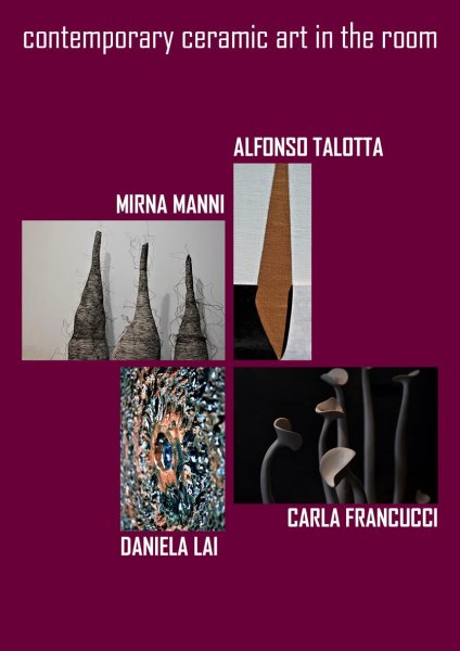 Contemporary ceramic art in the room  Mirna Manni | Alfonso Talotta | Carla Francucci | Daniela Lai