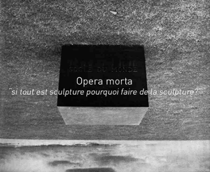 Opera morta “si tout est sculpture pourquoi faire de la sculpture?”