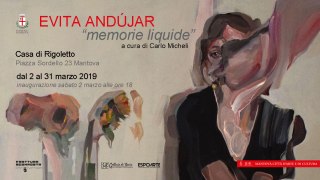 Memorie liquide - Evita Andújar - Casa di Rigoletto - Mantova