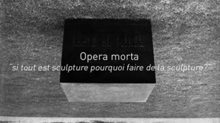 Opera morta “si tout est sculpture pourquoi faire de la sculpture?”